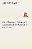 Die Abenteuer der Manon Lescaut und des Chevalier des Grieux (TREDITION CLASSICS) - Abbé Prévost