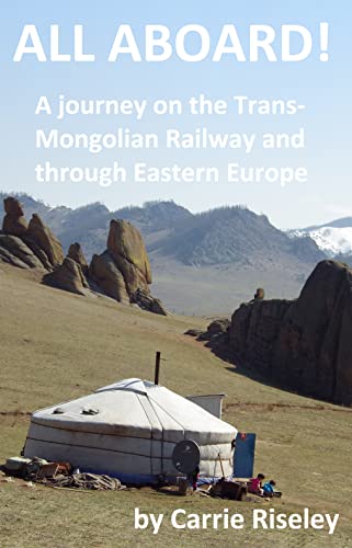 ALL ABOARD!: A journey on the Trans-Mongolian Railway and through Eastern Europe (Come on a journey with me)