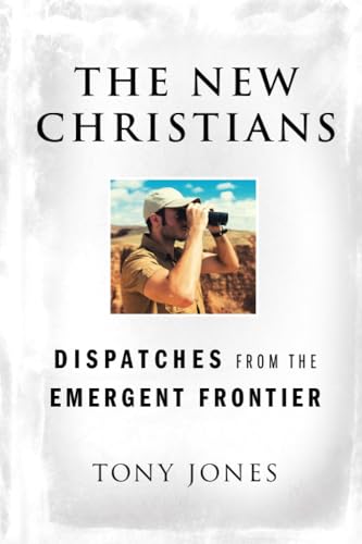 The New Christians: Dispatches from the Emergent Frontier