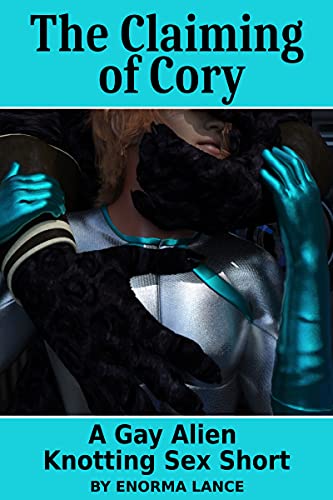 The Claiming of Cory: A Gay Alien Knotting Sex Short