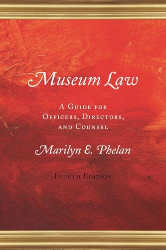 Museum Law: A Guide for Officers, Directors, and Counsel