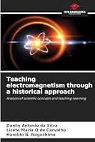 Teaching electromagnetism through a historical approach 6209262422 Book Cover
