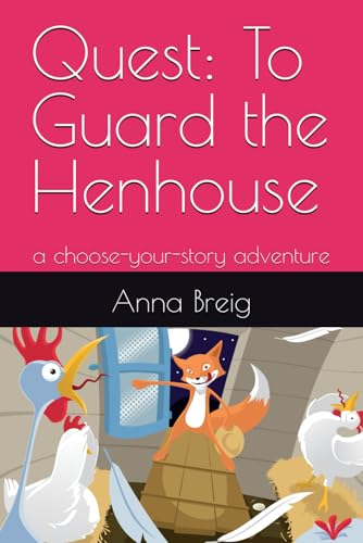 Quest: To Guard the Henhouse: a choose-your-story adventure