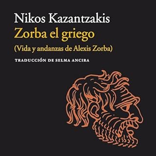 Zorba el griego Audiolibro Por Nikos Kazantzakis, Selma Ancira - translator arte de portada