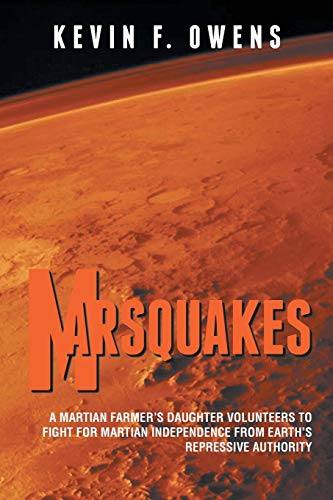 Marsquakes: A Martian Farmer's Daughter Volunteers to Fight for Martian Independence from Earth's Repressive Authority