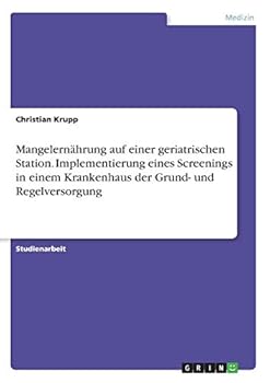 Paperback Mangelernährung auf einer geriatrischen Station. Implementierung eines Screenings in einem Krankenhaus der Grund- und Regelversorgung [German] Book
