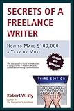 Secrets of a Freelance Writer: How to Make $100,000 a Year or More