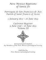 New Mexico Baptisms of Santa Fe, Vol. III : 1823-1839 1942626258 Book Cover
