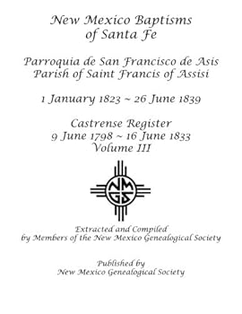 Paperback New Mexico Baptisms of Santa Fe, vol. III: 1823 - 1839 Book