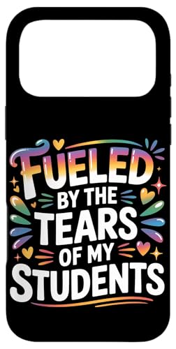 Fueled By The Tears Of My Students ���t�̔�� - �X�}�z�P�[�X iPhone 17 Pro Max �p