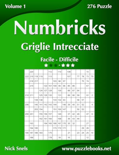 Numbricks Griglie Intrecciate - Da Facile a Difficile - Volume 1 - 276 Puzzle (Italian Edition)