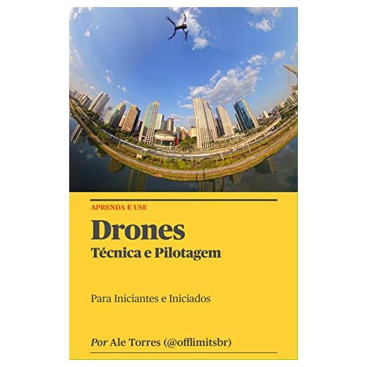 Drones: Técnicas e Pilotagem: Para Iniciantes e Iniciados