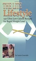 The Lite Lifestyle: 150 Ultra Low Calorie Recipes for Rapid Weight Loss! 0966916883 Book Cover