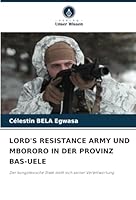 LORD'S RESISTANCE ARMY UND MBORORO IN DER PROVINZ BAS-UELE: Der kongolesische Staat stellt sich seiner Verantwortung (German Edition) 6208764912 Book Cover