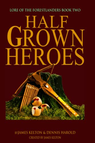 HalfGrown Heroes: Lore of the Forestlanders Book Two