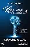 A dangerous game. Kiss me like you love me. Ediz. italiana (Vol....