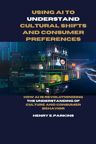 USING AI TO UNDERSTAND CULTURAL SHIFTS AND CONSUMER PREFERENCES: HOW