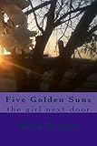 Five Golden Suns: the girl next door