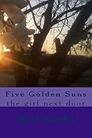 Five Golden Suns: the girl next door 151175186X Book Cover
