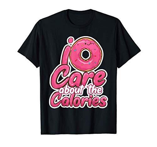 Donut Care About The Calories Funny Doughnut Gift Maglietta