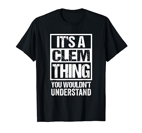 A Clem Thing You Wouldn't Understand - First Name Nickname T-Shirt