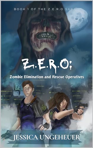 Z.E.R.O: Zombie Elimination and Rescue Operatives (The Z.E.R.O Saga Book 1)