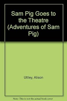 Hardcover Sam Pig at the Theatre (Adventures of Sam Pig) Book