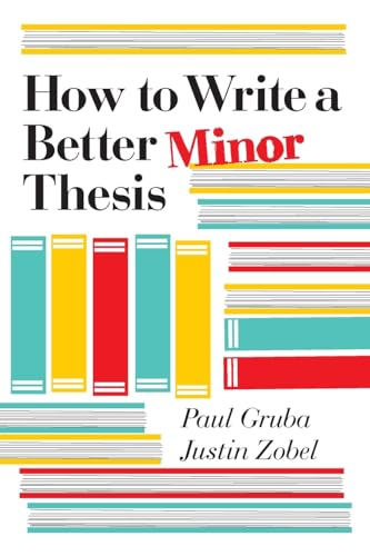 How to Write a Better Minor Thesis