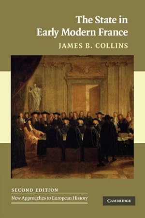 Book cover The State in Early Modern France (New Approaches to European History, Series Number 42)