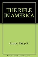 The Rifle in America B000MMKO3O Book Cover
