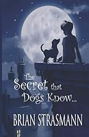 The Secret That Dogs Know 1976792916 Book Cover