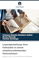 Layoutgestaltung: Eine Fallstudie in einem metallverarbeitenden Unternehmen: Globale, supra- und makroökonomische Ebene (German Edition) 6208736366 Book Cover