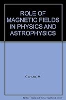 Role of magnetic fields in physics and astrophysics 0890720126 Book Cover