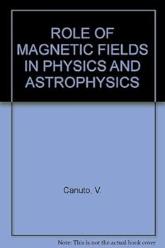 Paperback Role of magnetic fields in physics and astrophysics (Annals of the New York Academy of Sciences) Book