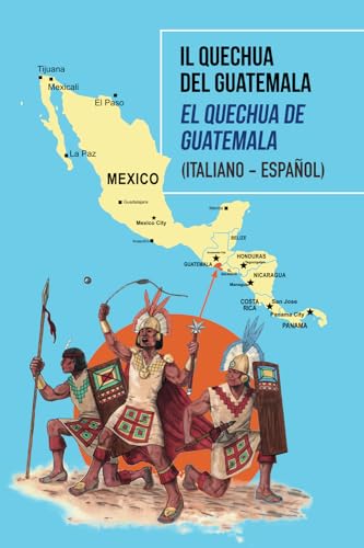 Il Quechua del Guatemala: El Quechua de Guatemala (Italiano - Españo
