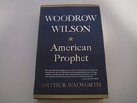 Woodrow Wilson. I. American Prophet B00203RC5Q Book Cover