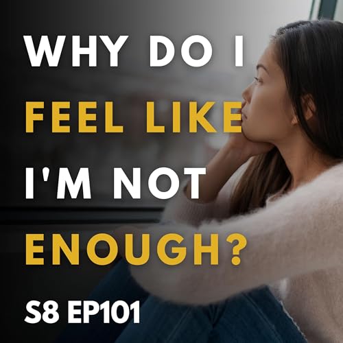 Why Do I Feel Like I'm Not Enough?