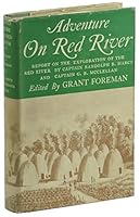 Adventure on Red River: Report on the Exploration of the Headwaters of the Red River by Captain Randolph B. Marcy and Captain G. B. McClellan B00085AJ80 Book Cover