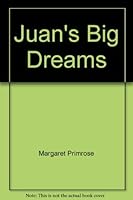 Juan's Big Dreams 0834113724 Book Cover