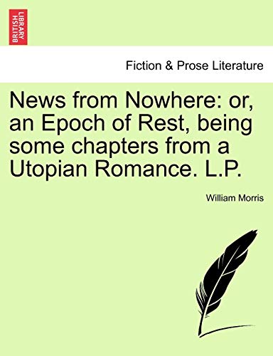 News from Nowhere: Or, an Epoch of Rest, Being Some Chapters from a Utopian Romance. L.P. (Fiction & Prose Literature)