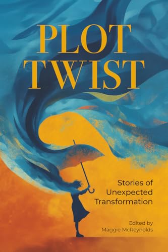 Plot Twist: Stories of Unexpected Transformation
