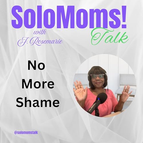 Why Shame Keeps Single Moms Hiding and How God Changes Everything