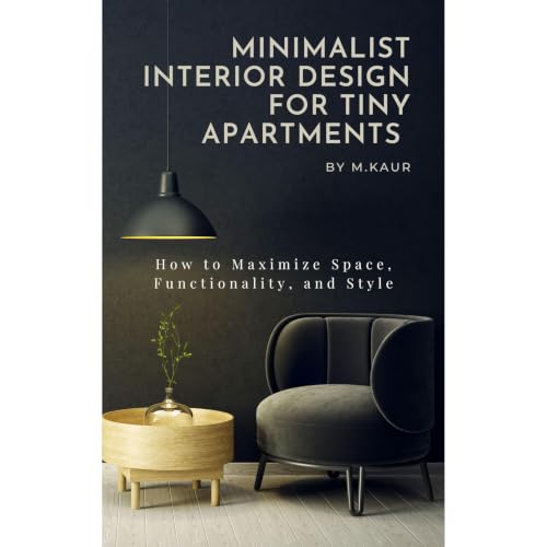 Minimalist Interiors for Tiny Apartments Audiobook By Muskan Kaur cover art