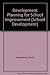 Development Planning for School Improvement (School Development)