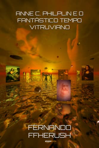 Anne C. Philplin E O Fantástico Tempo Vitruviano
