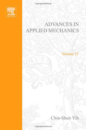 ADVANCES IN APPLIED MECHANICS VOLUME 21, Volume 21 (v. 21) ADVANCES IN APPLIED MECHANICS VOLUME 21, Volume 21 (v. 21)