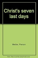 Christ's seven last days 0805920315 Book Cover