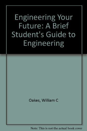 Engineering Your Future: A Brief Student's Guid... 1881018962 Book Cover