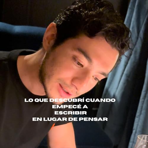 Lo que descubr&iacute; cuando empec&eacute; a escribir en lugar de pensar