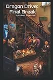  Dragon Drive: Final Break (Legends of Arkrux: Dragon Drive)